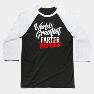 World's Greatest Farter I Mean Father Baseball T-Shirt